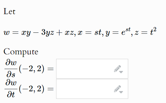 Let
w = xy − 3yz + xz, x = st, y = e³t, z = t²
-
Compute
მი
-(—2, 2) :
=
მs
მო
-(-2, 2):
=
at