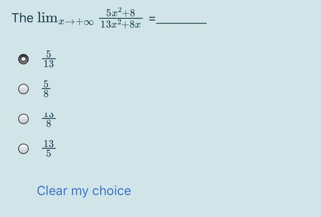 5x²+8
The limx→t∞ 13x²+8x
13
13
13
5
Clear my choice
II
