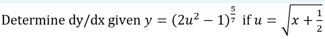 Determine dy/dx given y = – 1) t
(2u²
if u = |x ++
|
