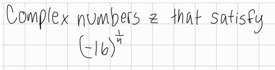 Complex numbers & that satisfy
(-16) 4