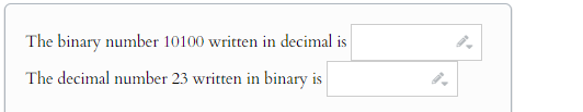 The binary number 10100 written in decimal is
The decimal number 23 written in binary is