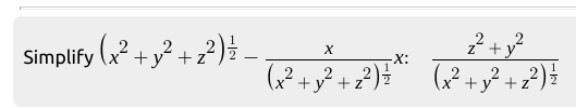 Simplify (x +y² +z°
2
z* +y
-
-X:
(+ジ+z
2,2)
x* + y + z
