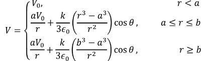 V =
avo
= { r
avo
r
+
+
k (r3a³1
-
7-2
3€0
k (b³a³
3€Q
r2
cos 0,
cos 0,
r <a
a<r<b
r≥b