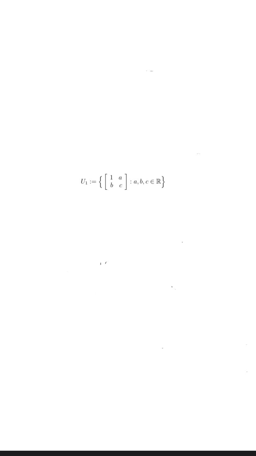 U₁ =
{ [ 1 ] : a, b, c = R }