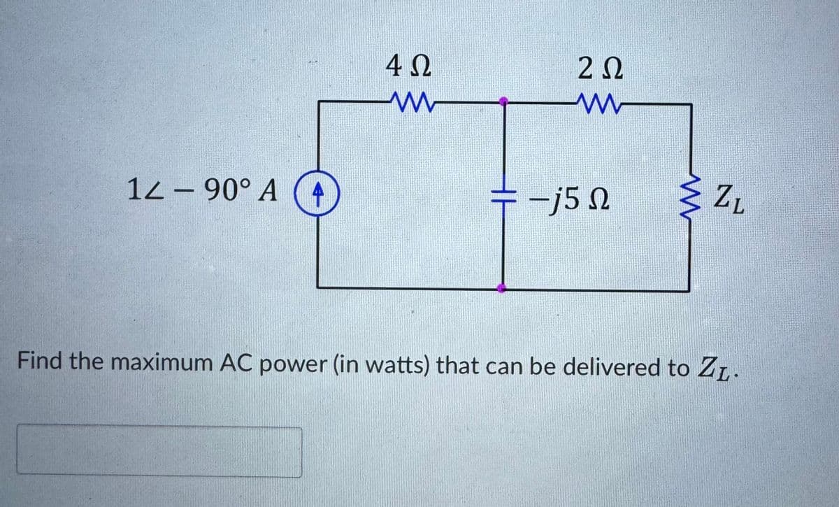 4 Ω
2 Ω
www
w
12 - 90° A
+ -j5 Ω
ZL
Find the maximum AC power (in watts) that can be delivered to ZL.