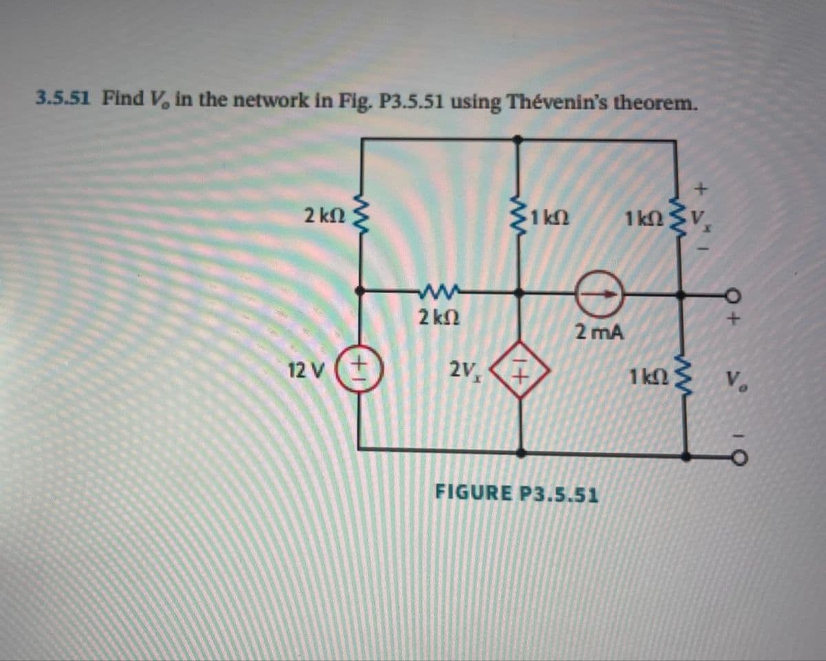 3.5.51 Find V. in the network in Fig. P3.5.51 using Thévenin's theorem.
2 ΚΩ
www
w
ΣΚΩ
12 V (+
2V₁
+1
ww
1k
2 mA
FIGURE P3.5.51
1kV
1k v.