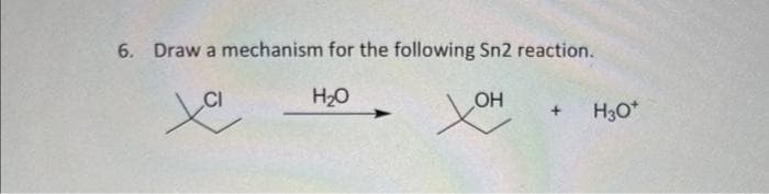 6. Draw a mechanism for the following Sn2 reaction.
H2O
OH
ye
y앤
+ H3O+