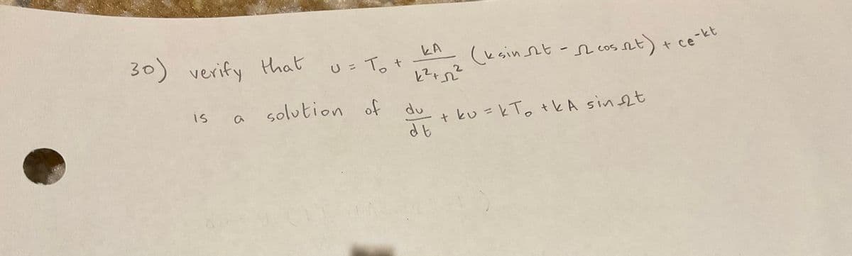 To
U = T₂ + KA
k²+52²²
a solution of
30) verify that
is
du
dt
(ksin_st - √2 cos st) + ce-kt
+ ku = k T₂ + kA sint