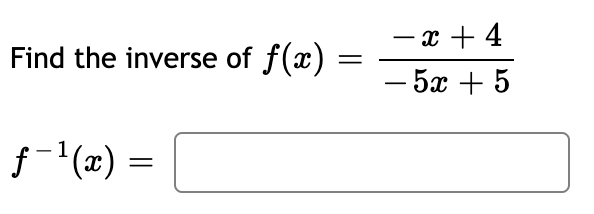Find the inverse of f(x)
f-1(2) =
=
-x + 4
- 5x + 5