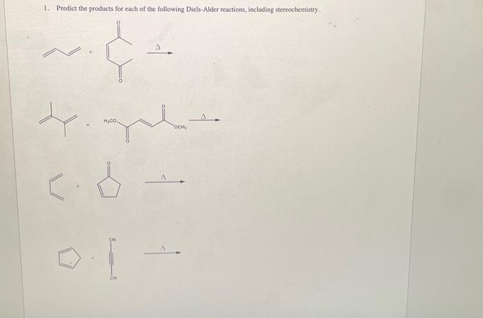 1. Predict the products for each of the following Diels-Alder reactions, including stereochemistry.
H₂CO
<.d
OCH,
[-