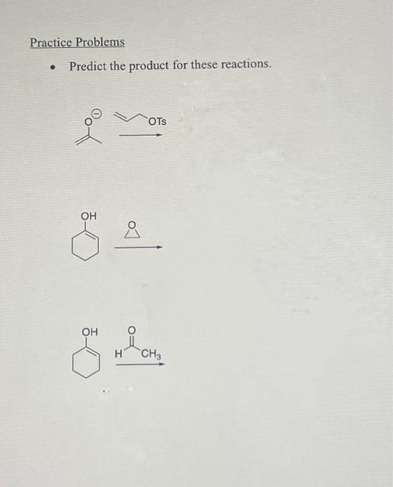 Practice Problems
.
Predict the product for these reactions.
OH
OH
&
OTS
8
H CH3