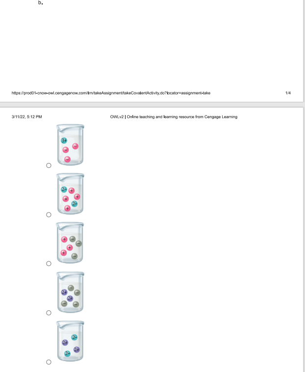 b.
https://prod01-cnow-owl.cengagenow.com/im/takeAssignment/takeCovalentActivity.do?locator=assignment-take
1/4
3/11/22, 5:12 PM
OWLV2 | Online teaching and leaming resource from Cengage Learning
