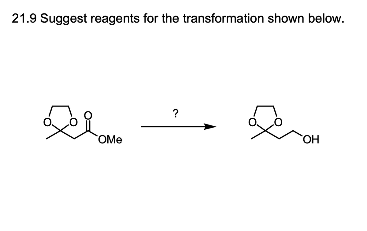 21.9 Suggest reagents for the transformation shown below.
OMe
?
OH