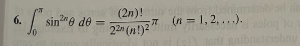 6.
* sin 20 de =
(2n)!
TT
or mor boni
(n = 1, 2,...).
22n (n!)2
aoloq to