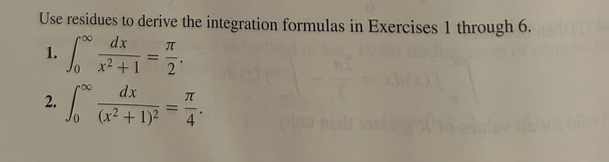 Use residues to derive the integration formulas in Exercises 1 through 6.
dx
TT
1.
0
x²+1
2
dx
πT
2.
(x² + 1)²
4°