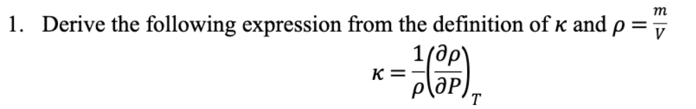 m
1. Derive the following expression from the definition of k and p =
1(dp)
K =
plap).
