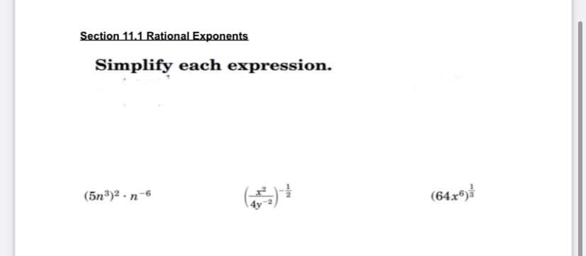 Section 11.1 Rational Exponents
Simplify each expression.
(5n³)² · n-6
(64x)

