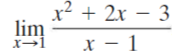 x² + 2x
lim
x→1
x – 1
