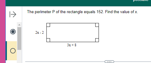 1-->
The perimeter P of the rectangle equals 152. Find the value of x.
2x-2
3x + 8
…….