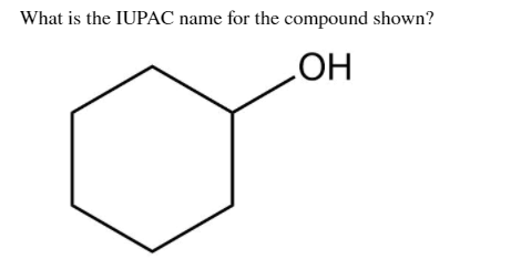 What is the IUPAC name for the compound shown?
HO
