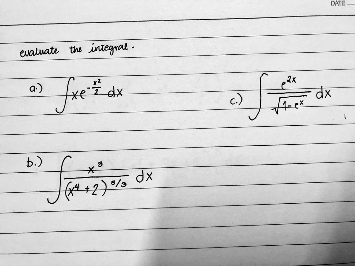 DATE
evaluate the integral.
fret
a-)
2x
c.)
b.)
3
dx
