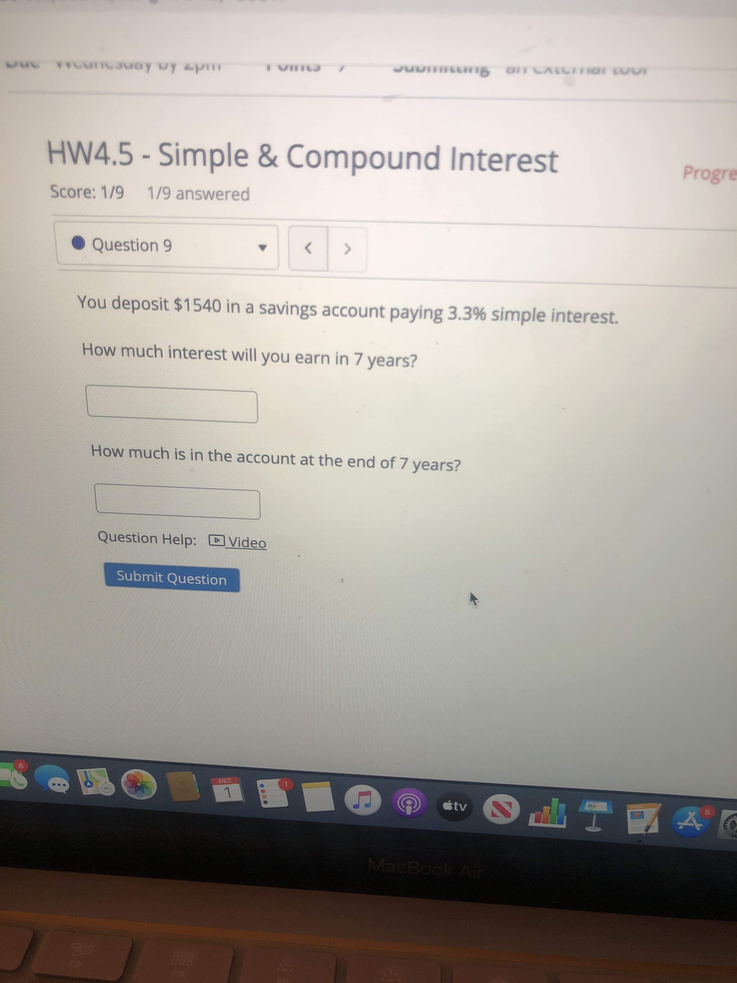 You deposit $1540 in a savings account paying 3.3% simple interest.
How much interest will you earn in 7 years?
How much is in the account at the end of 7 years?
