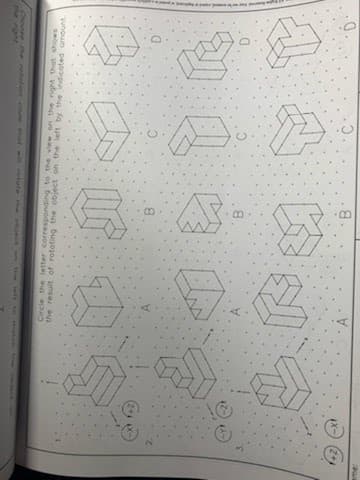 G
IN 1
WE
Circle the letter corresponding to the view on the right that shows
the result of rotating the object on the left by the indicated amount.
00
A
O
D