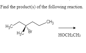 Find the product(s) of the following reaction.
CH3
H;C
H3C
HOCH:CH;
