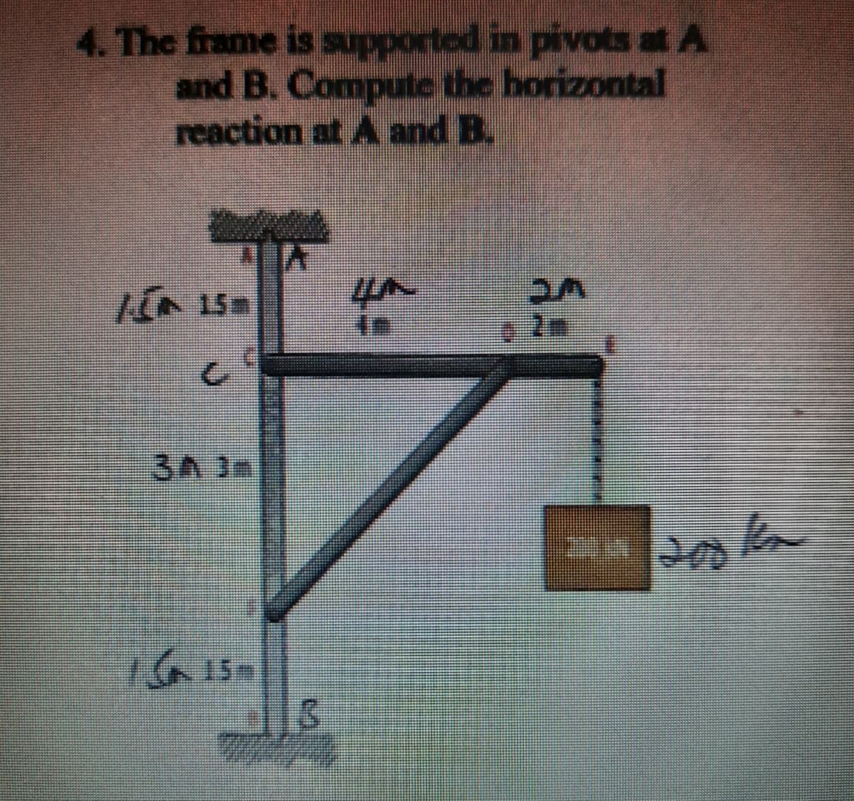upported in pivots a A
4. The frame is s
and B. Compute the horizontal
reaction at A and B.
15m
o 2w
3A 3
1615-
