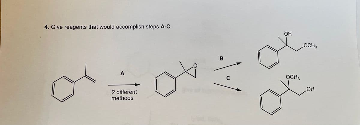 4. Give reagents that would accomplish steps A-C.
OH
OCH3
А
C
OCH3
2 different
methods
HOH
B
