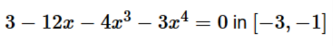 3-12x - 4x³ 3x4 = 0 in [-3, -1]
