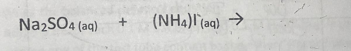 Na2SO4 (aq)
+
(NH4) (aq) →