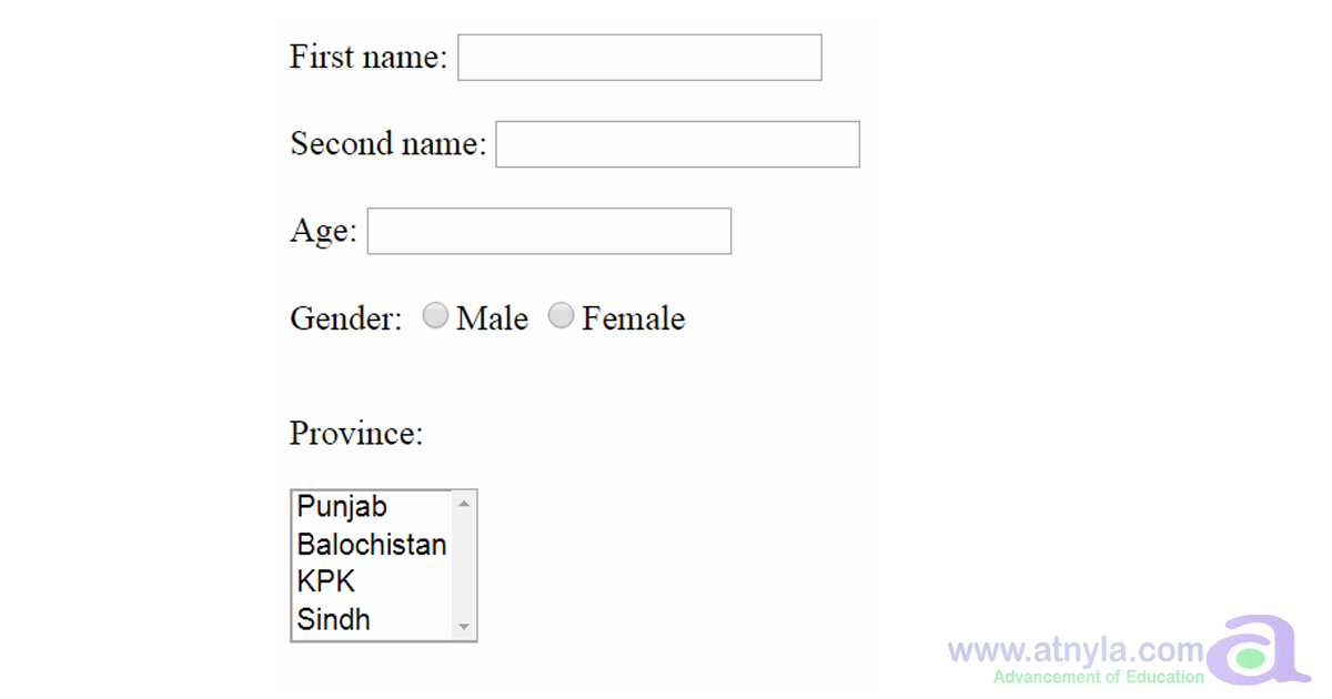 First name:
Second name:
Age:
Gender:
Male
O Female
Province:
Punjab
Balochistan
КРК
Sindh
www.atnyla.com dl
Advancement of Education
