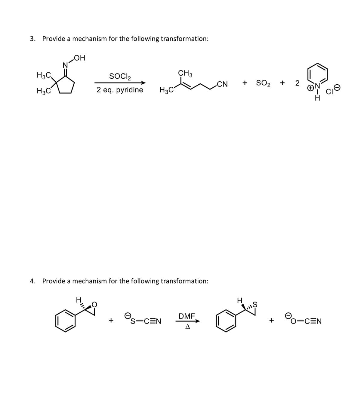3. Provide a mechanism for the following transformation:
.OH
H3C
CH3
SOCI₂
CN
+
SO2 + 2
H3C
2 eq. pyridine H3C
4. Provide a mechanism for the following transformation:
H
+
es-CEN
DMF
A
-CEN