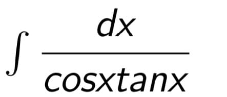 dx
S
COsxtanx
