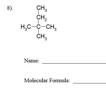 8).
CH3
CH2
H3C-Ç-CH3
CH3
Name:
Molecular Formula: