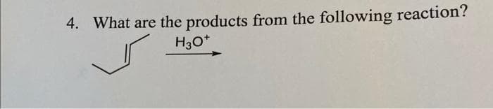 4. What are the products from the following reaction?
H3O+
کا