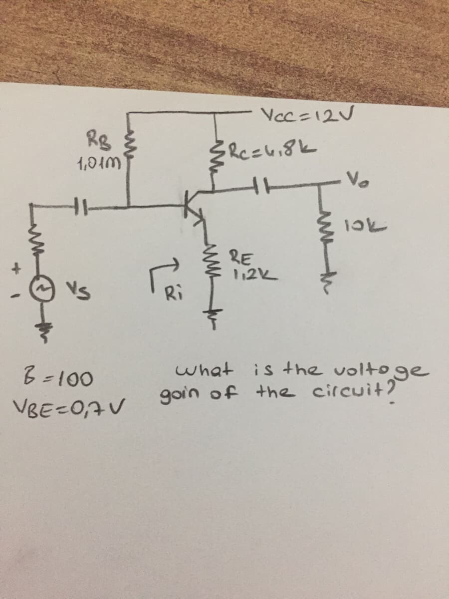 Vcc=12V
Rg
1,04M
Vo
RE
112k
VS
Ri
what is the voltoge
goin of +he circuit2
B=100
VBE-0,7V
