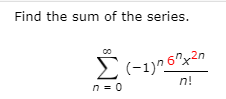 Find the sum of the series.
Σ
n!
n = 0
