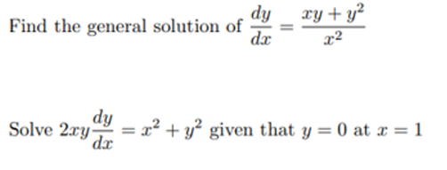 dy
xy + y²
Find the general solution of
dx
x²
dy
= x2 + y? given that y = 0 at x = 1
dx
Solve 2xy
%3D
