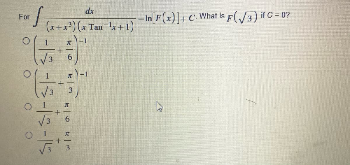 dx
=In[F(x)]+C•What is F(3) if C = 0?
For
(x+x³) (x Tan-x+1)
元
1
V3
