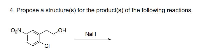 4. Propose a structure(s) for the product(s) of the following reactions.
O2N.
HO
NaH
