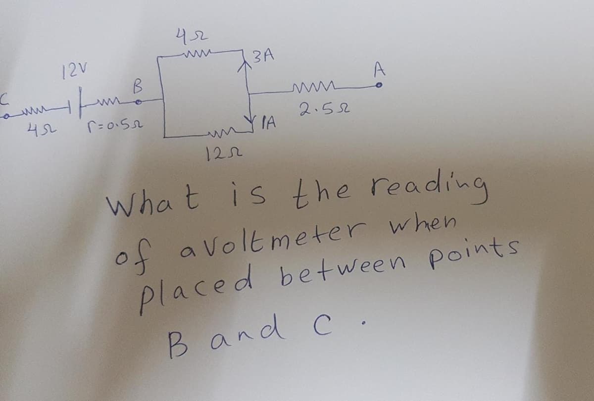 452
12V
3A
A
「こo52
2.552
122
what is the reading
of avoltmeter when
placed between points
B and c .
