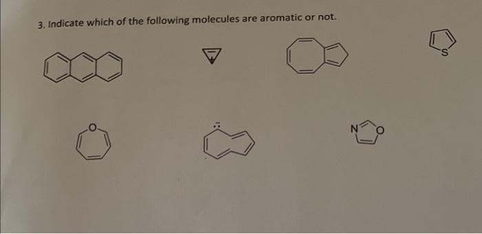 3. Indicate which of the following molecules are aromatic or not.
N