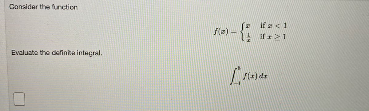 Consider the function
if x < 1
f(x) =
if z > 1
Evaluate the definite integral.
f(x) dæ
