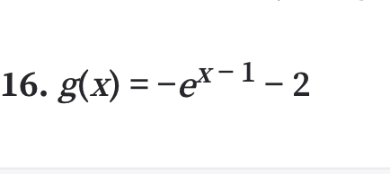 16. g(x) = -ex-1_2
