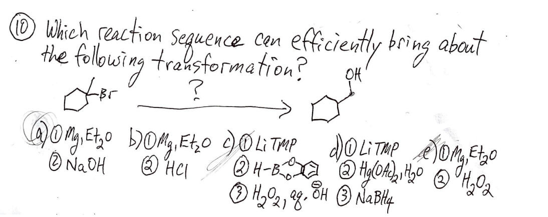 1) Which reaction sequence can efficiently bring about
the following transformation?
oor
OH
?
Et ₂0
@omy, Et₂o bomg, Et₂o 90 Litme do LiTMP elomy!
@H-B@HOA₂₂0 Ⓒ H₂02
ⒸNaOH
QHCl
Ⓒ H₂0₂, 2g, OH 3 Na BHy
해