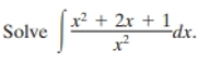 Solve
x² + 2x + 1
1²
-dx.