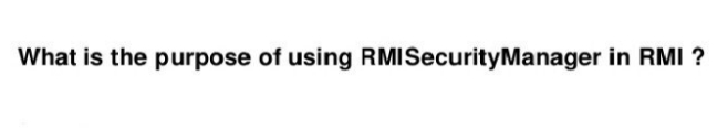 What is the purpose of using RMISecurity Manager in RMI ?