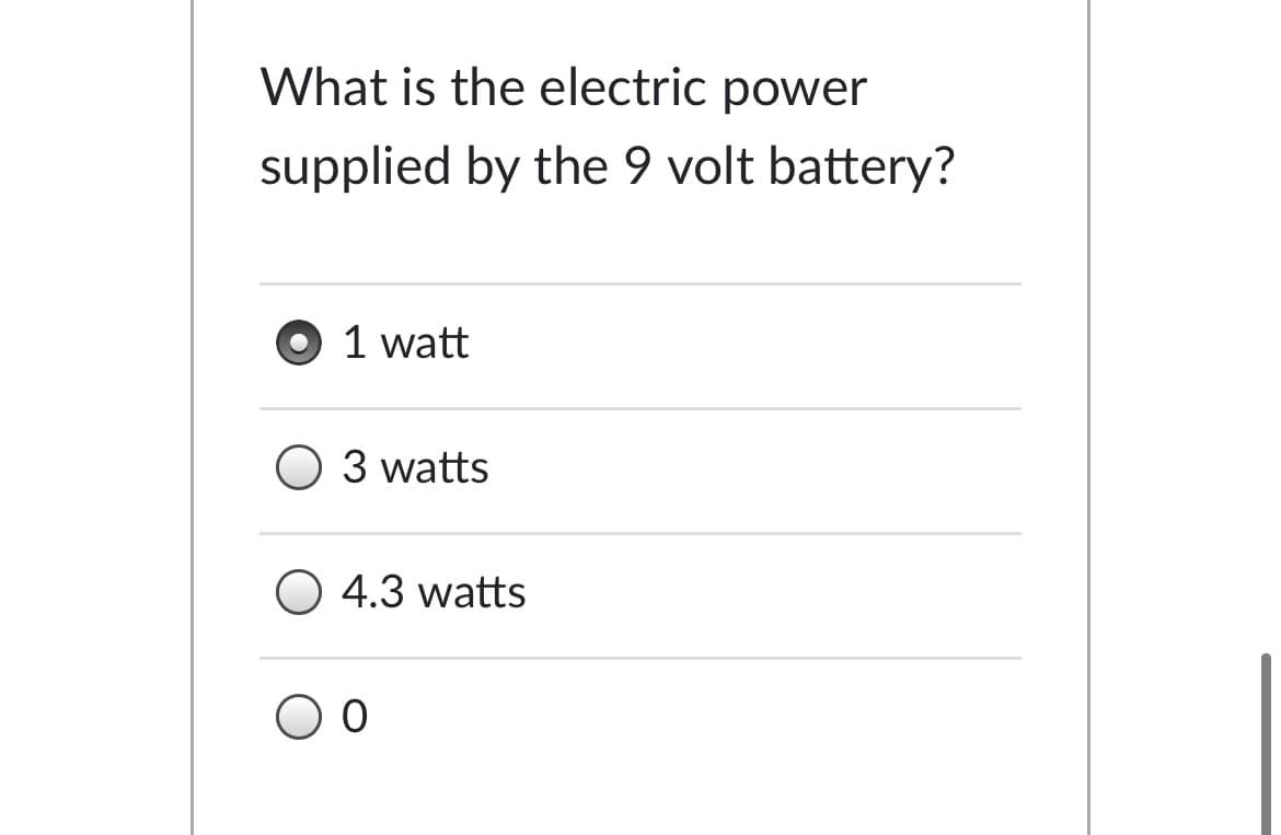 What is the electric power
supplied by the 9 volt battery?
1 watt
O 3 watts
4.3 watts
